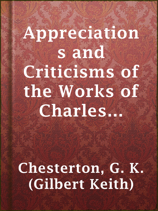Title details for Appreciations and Criticisms of the Works of Charles Dickens by G. K. (Gilbert Keith) Chesterton - Available